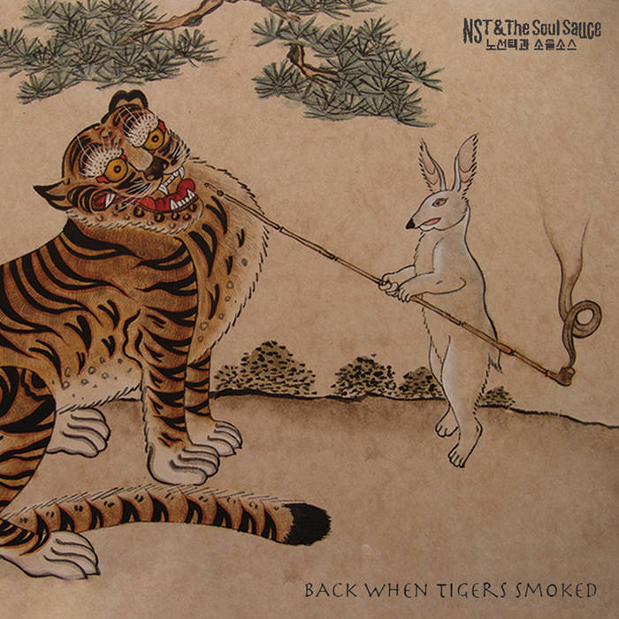 Back When Tigers Smoked | NST & The Soul Sauce (노선택과 소울소스