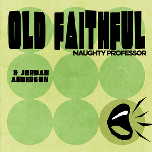 Old FaithfulNaughty Professor & Jordan Anderson cover