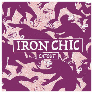 Iron Chic — Catgut (Single)