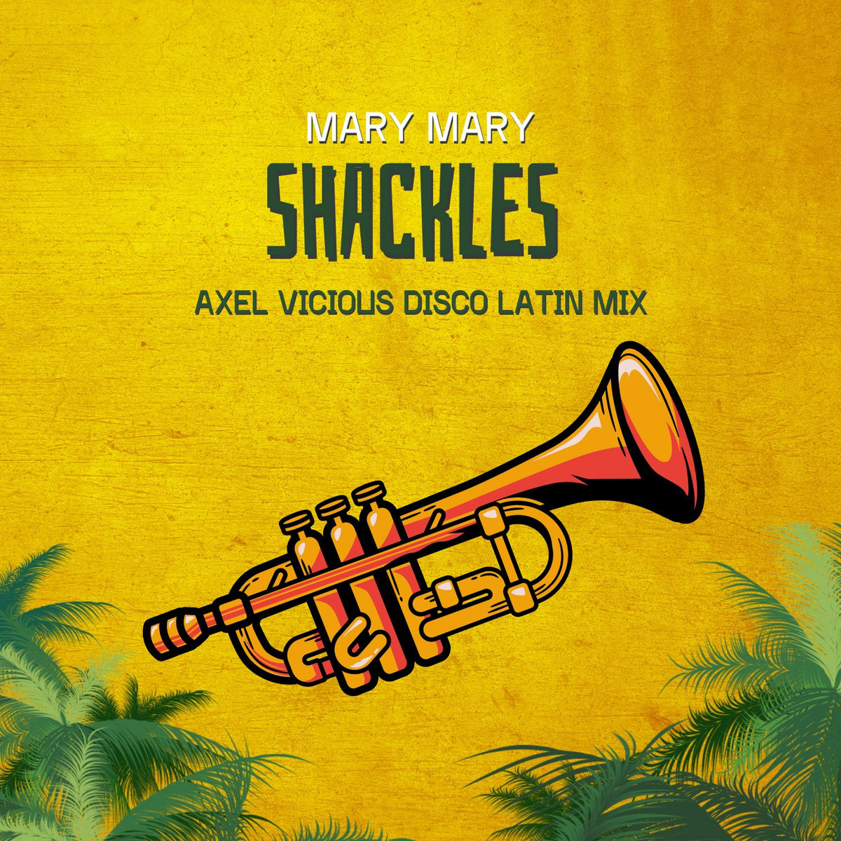 Mary Mary Shackles (Axel Vicious Disco Latin Mix) Axel Vicious