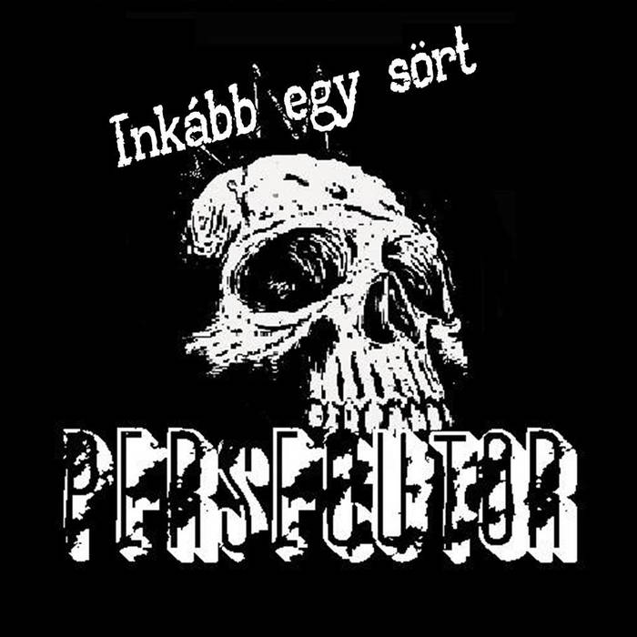 Inkább egy sört! EP, by Persecutor