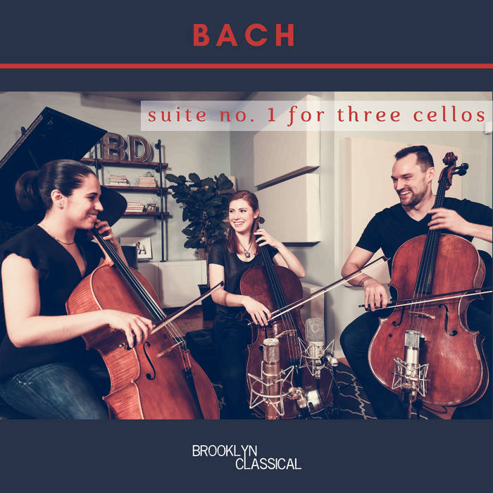 Bach: Cello Suite No. 1 (Arranged for Three Cellos) | Brooklyn
