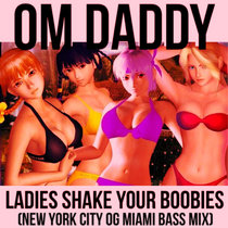 Ladies Shake Your Boobies (New York City OG Miami Bass Mix) cover art