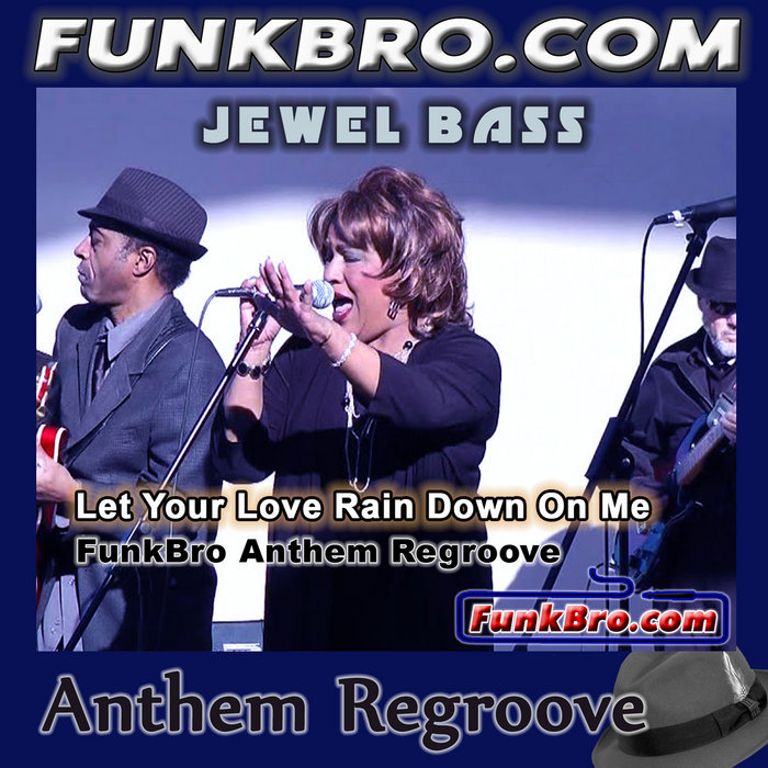 FunkBro - Jewel Bass - Let Your Love Rain Down On Me (FunkBro