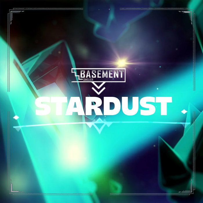 「Basement Dweller」 Stardust Basement Dweller 「Basement Dweller」