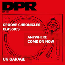 Groove chronicles classics: Anywhere/ Come on now Uk Garage cover art