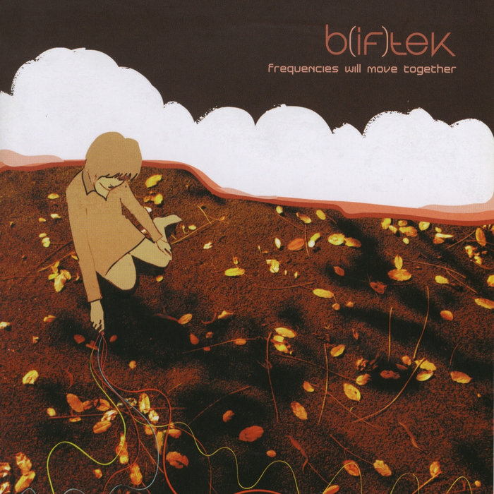 Frequencies Will Move Together, by B(if)tek