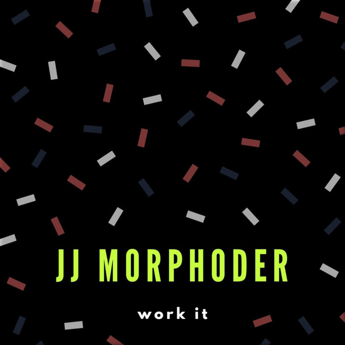 Work It | J.J. Morphoder