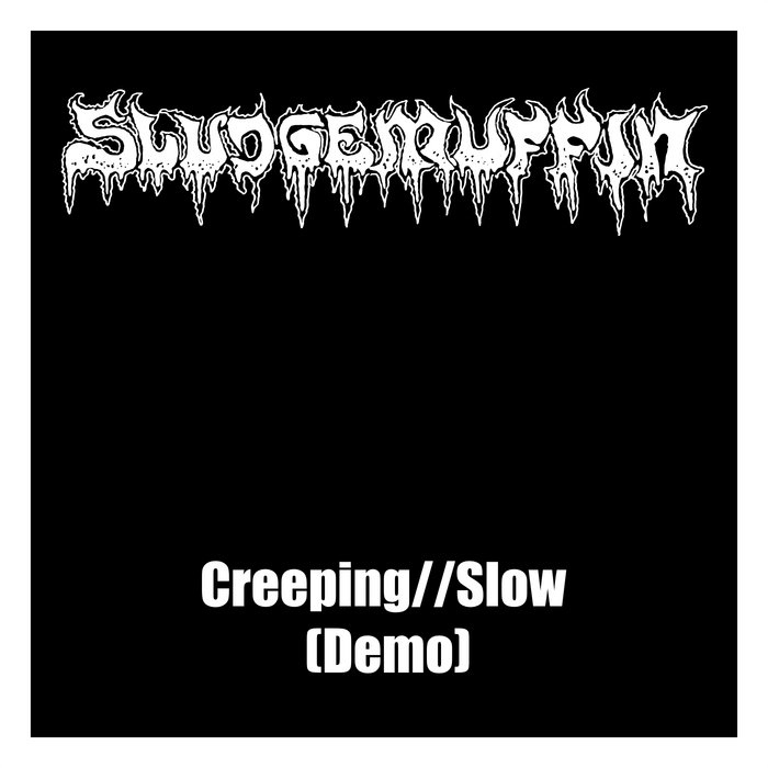Creeping//Slow (Demo) | Sludgemuffin