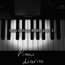 Piano diaries (Best of June 2023 Part 1) cover art