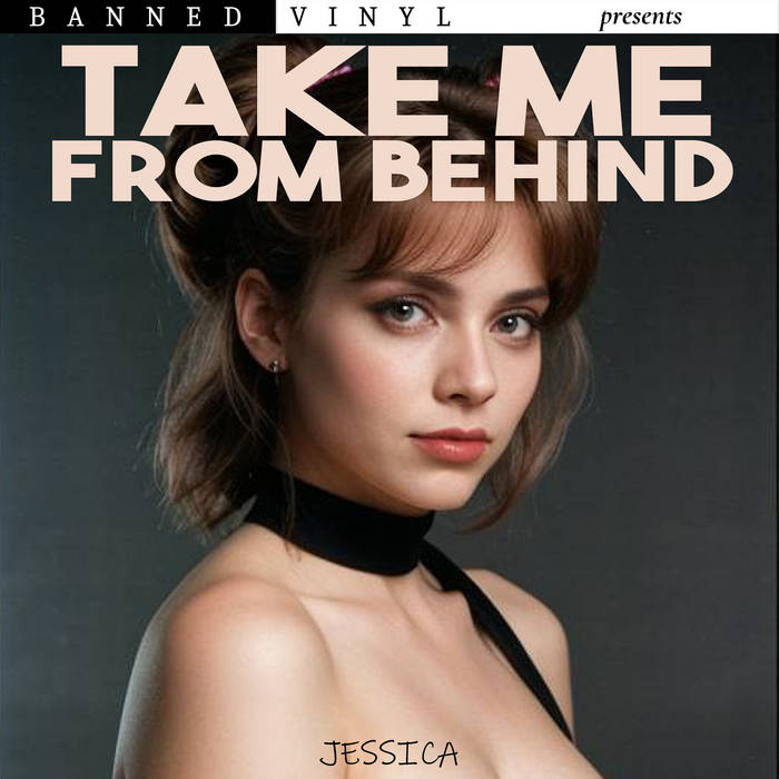Take Me From Behind Jessica Banned Vinyl