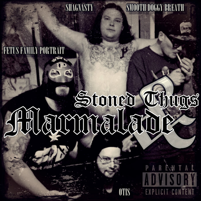 Stoned Thugs N' Marmalade Stoned Thugs N' Marmalade Platypussy Records