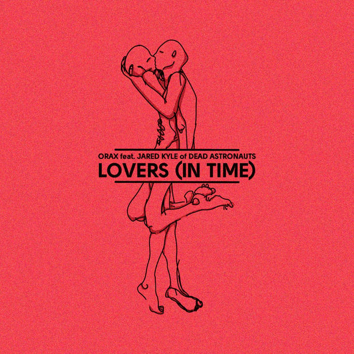 Lovers (In Time) feat.Jared Kyle of Dead Astronauts (Single) | ORAX