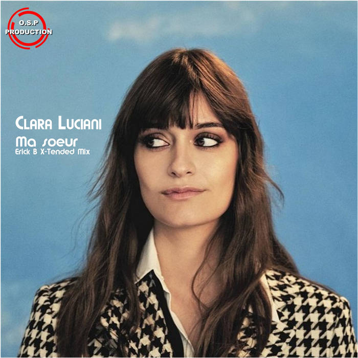 Clara Luciani - Ma Soeur (Erick B X-Tended Mix)