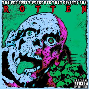 Rotten
That Sinista FuK