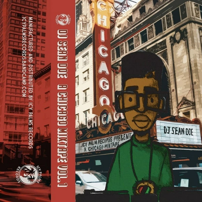 A Chicago Mixtape Vol. 1 DJ Sean Doe Icy Palms Records