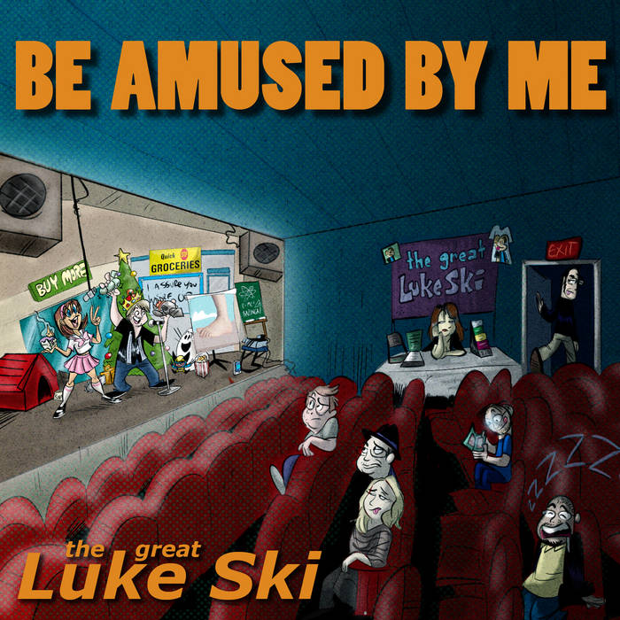 Be Amused By Me the great Luke Ski