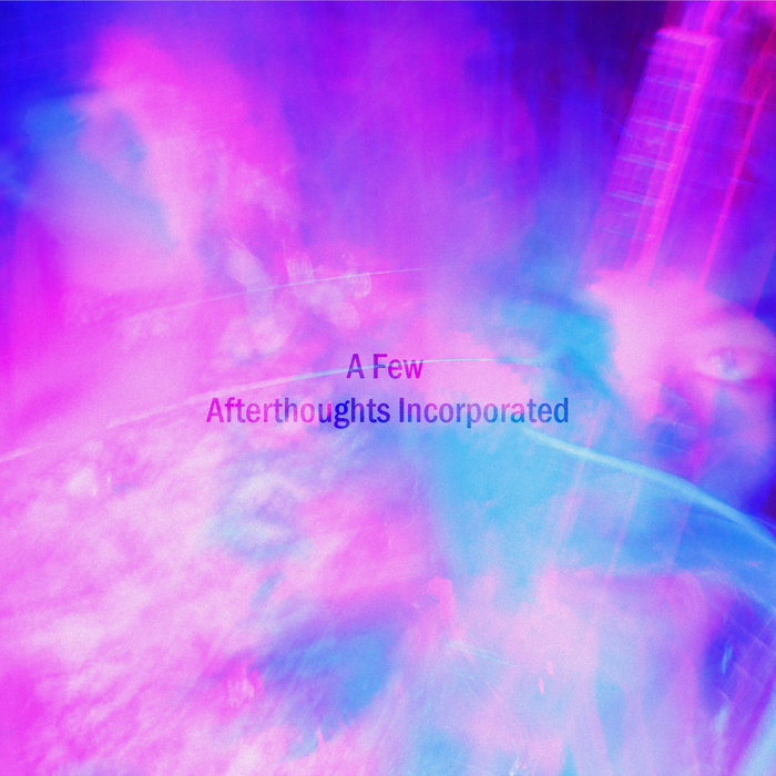 A Few (Demo) | Afterthoughts Incorporated