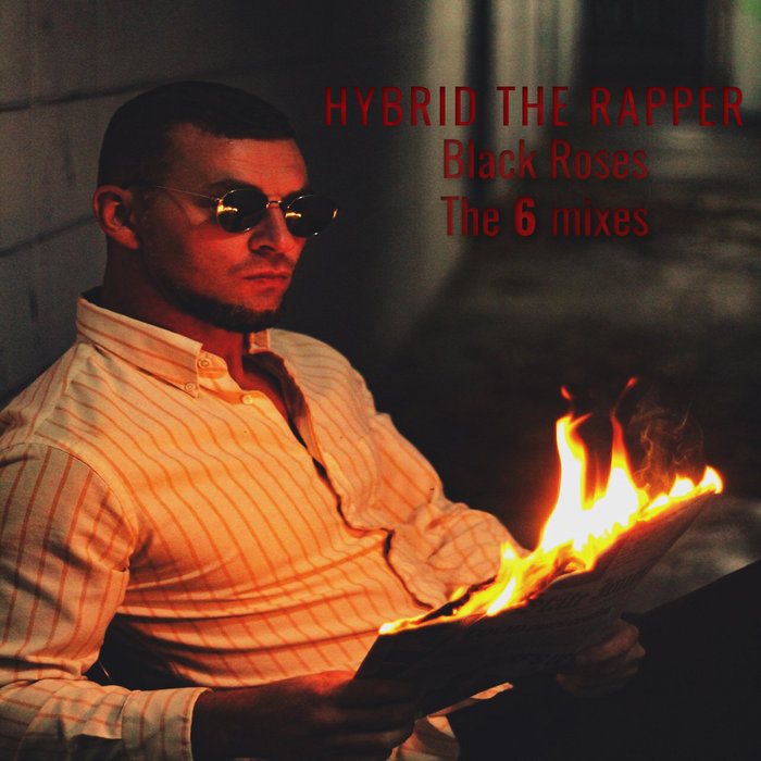 Rapper With Roses Black Roses - The 6 Mixes | Hybrid the Rapper