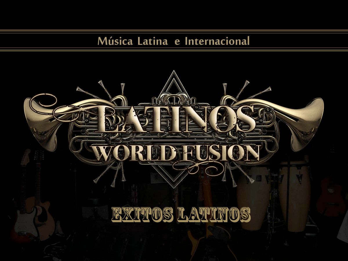 Exitos Latinos Latino's World Fusion