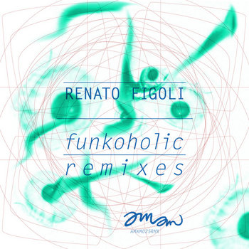 Funkoholic Remixes [AMAM025RMX] | Renato Figoli | Amam