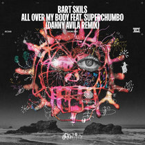 Bart Skils — All Over My Body feat. Superchumbo (Danny Avila Remix)