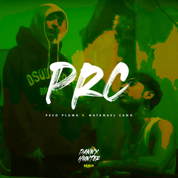 Peso Pluma, Natanael Cano - PRC (Danny Hunter Remix) | Danny Hunter