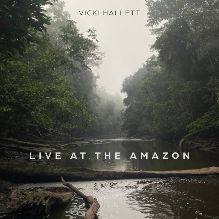 Live at the Amazon | Vicki Hallett