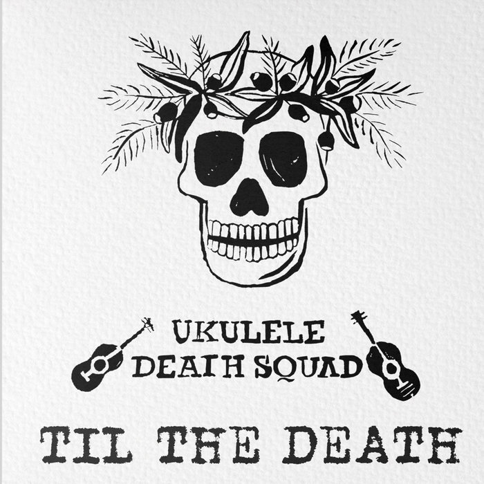 Til The Death Ukulele Death Squad