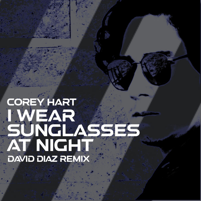 I Wear Sunglasses At Night(David Diaz Remix) Corey Hart David Diaz