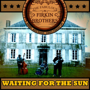 Waiting For The SunThe Fabulous Firkin Brothers cover
