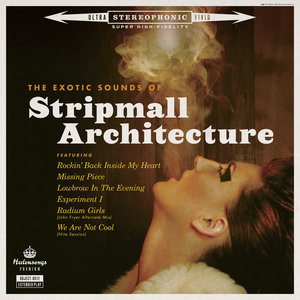 Stripmall Architecture — The Exotic Sounds Of Stripmall Architecture