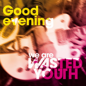 Music | WASTED YOUTH