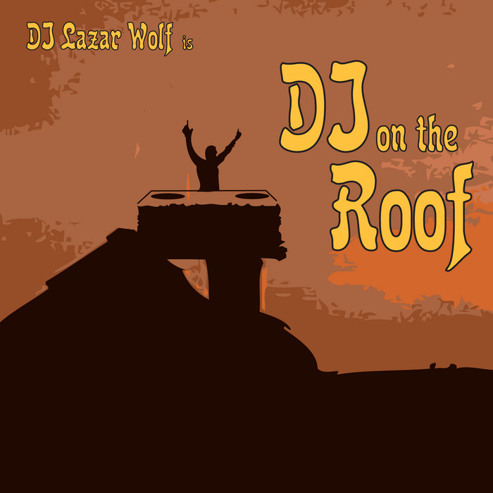 DJ on the Roof DJ Lazar Wolf