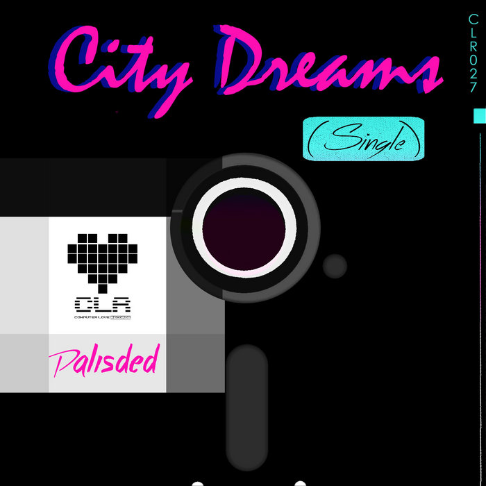 City Dreams Palisded Computer Love Records