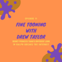 Fine Tooning with Drew Taylor Episode 11: Why does Disney princess Tiana look different in "Ralph Breaks the Internet"? cover art