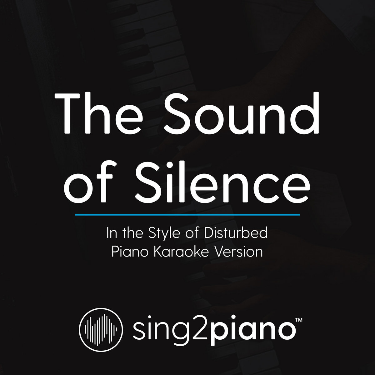 The Sound of Silence (In the Style of Disturbed) [Piano Karaoke Version] Sing2Piano