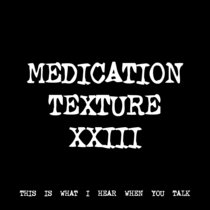 MEDICATION TEXTURE XXIII [TF00700] cover art