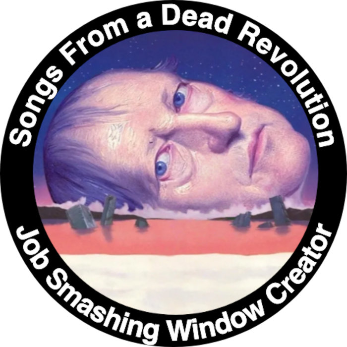 Window Dialog Song Songs From a Dead Revolution | Job Smashing Window Creator