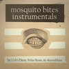 Mosquito Bites - (INSTRUMENTAL VERSION) Cover Art