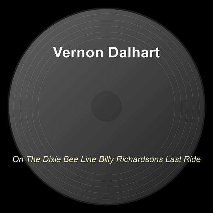On The Dixie Bee Line Billy Richardsons Last Ride | Vernon Dalhart