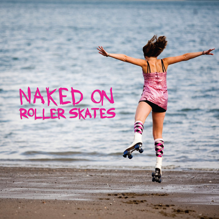 I Lost My Heart in the Battle Naked on Roller Skates