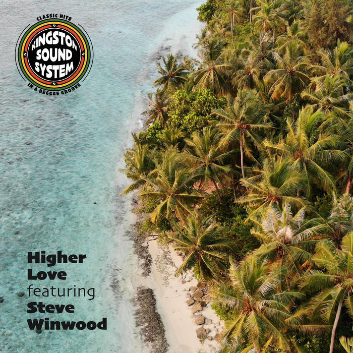 Higher Love (feat. Steve Winwood) | Kingston Sound System