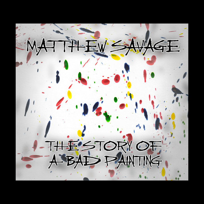 The Story Of A Bad Painting EP Matthew Savage