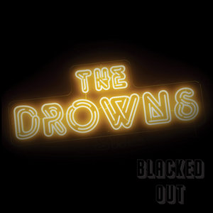 The Drowns — Blacked Out