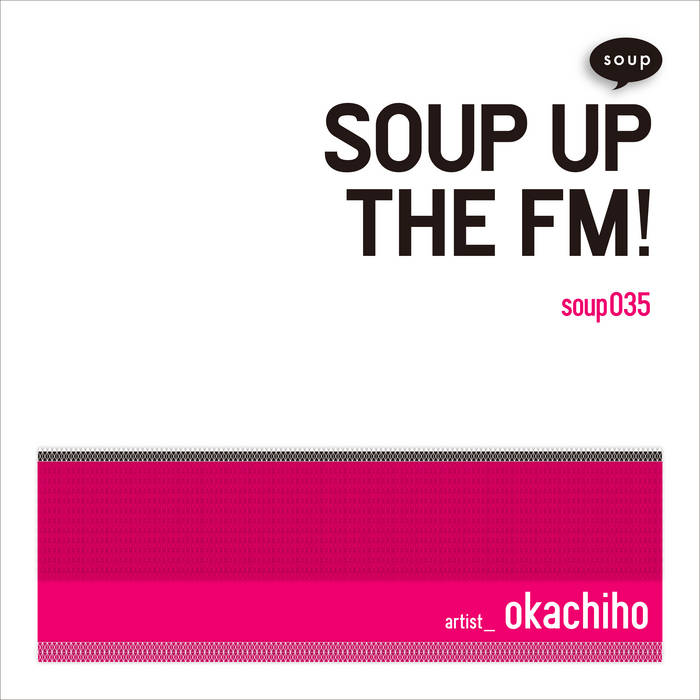 SOUP UP THE FM! okachiho ochiai soup