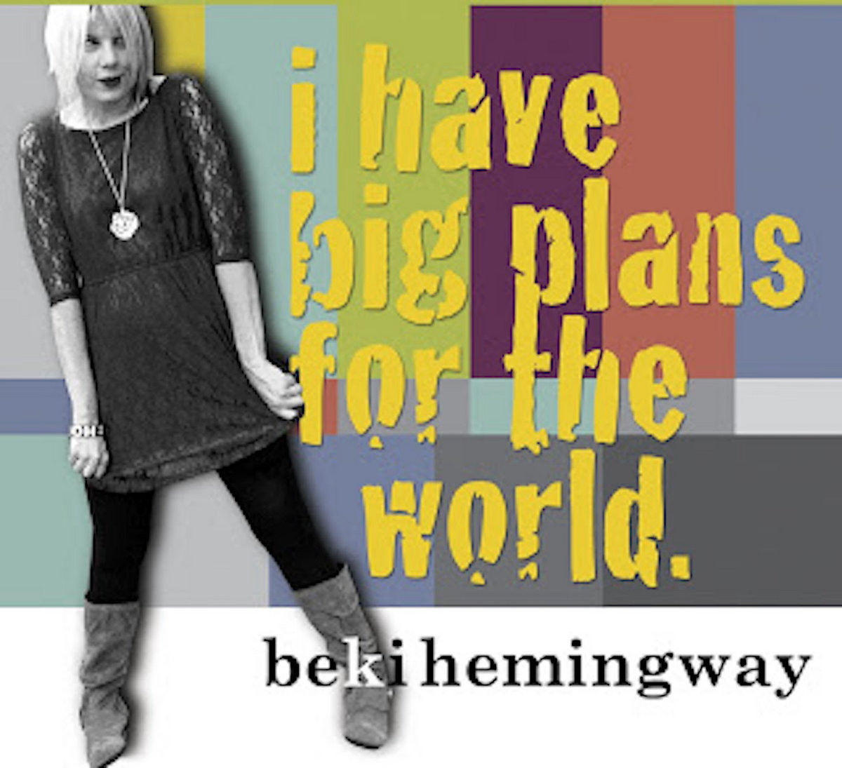I have big plans for the world. cover