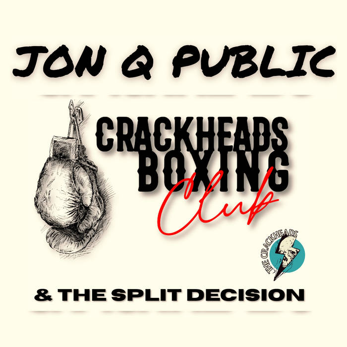Crackheads Boxing Club & the Split Decision | Jon Q Public