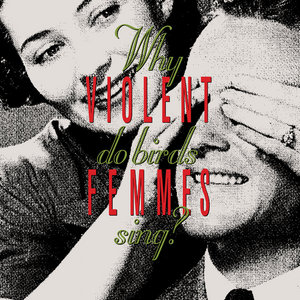Violent Femmes — Why Do Birds Sing? (Deluxe Edition)