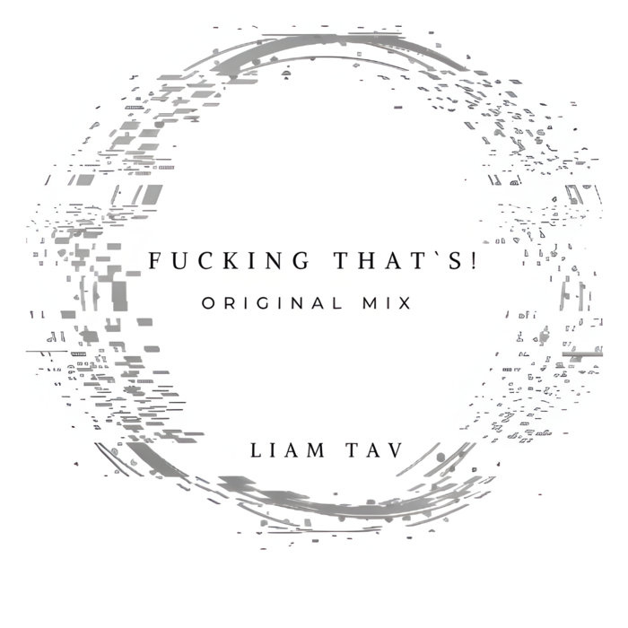 Fucking That S Liam Tav Original Mix Liam Tav